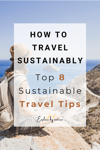 How to Travel Sustainably: Top 8 Sustainable Travel Tips